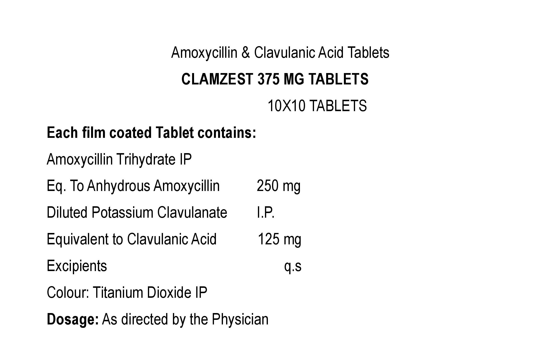 COMPOSITION:EACH FILM COATED TABLET CONTAINS:AMOXYCILLIN TRIHYDRATE IPEQ. TO ANHYDROUS AMOXYCILLIN 250 MGDILUTED POTASSIUM CLAVULANATE IPEQ. TO CLAVULANIC ACID 125 MGEXCIPIENTS Q.SCOLOUR : TITANIUM DIOXIDE IP